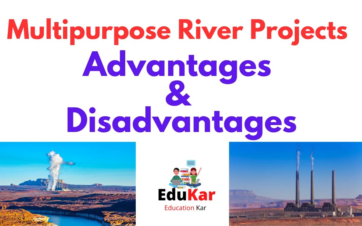 Multipurpose River Projects Advantages and Disadvantages Edukar India