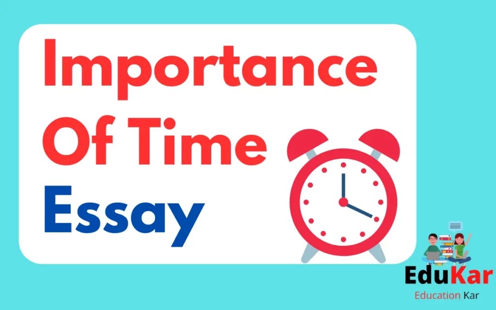 Importance Of Time Essay in 100, 150, 200 , 500 & 1000 Words Edukar India