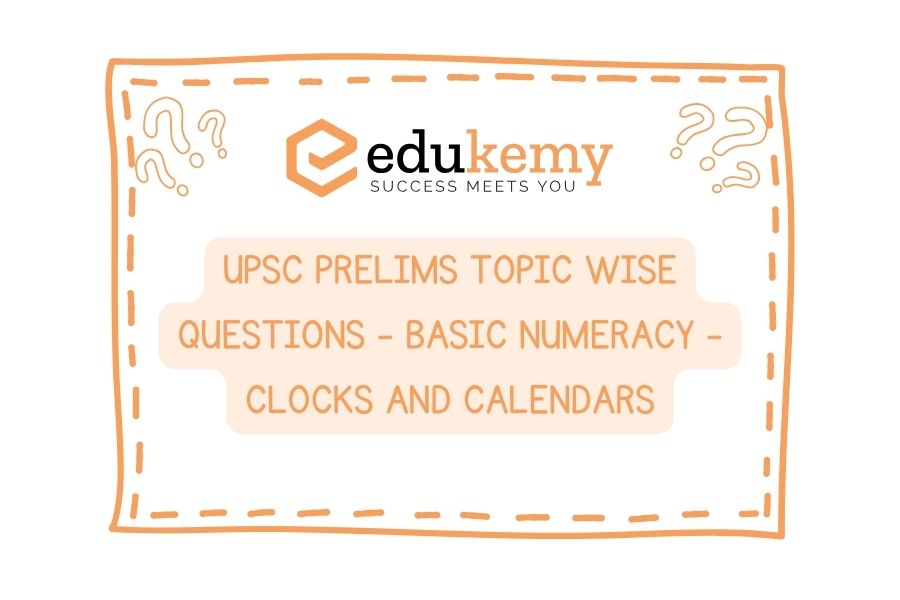 UPSC Prelims Topic Wise Questions Basic Numeracy Clocks and Calendars