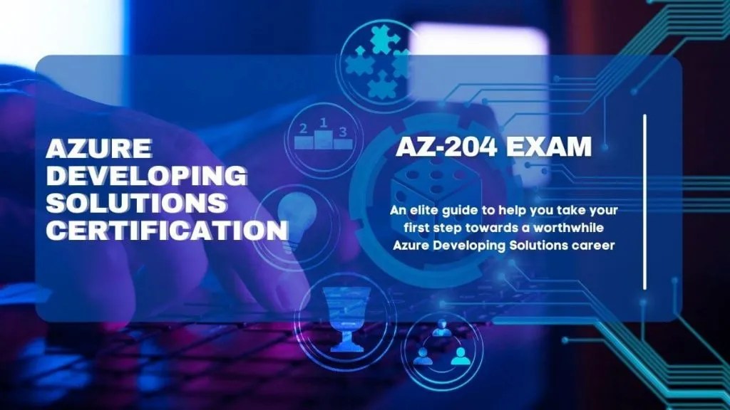 AZ204 Exam Guide Everything You Want To Know For Taking The Exam
