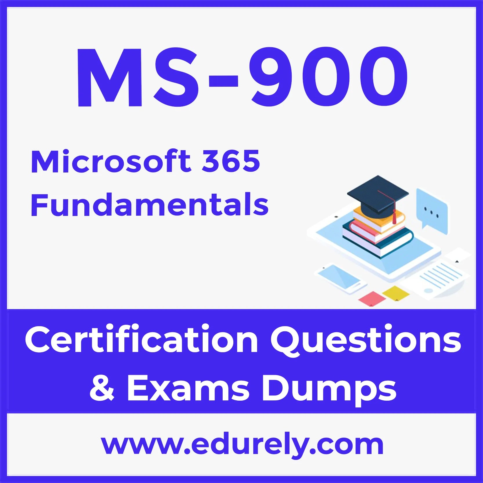 Download MS900 Exam Dumps for Full Preparation 2024 Edurely