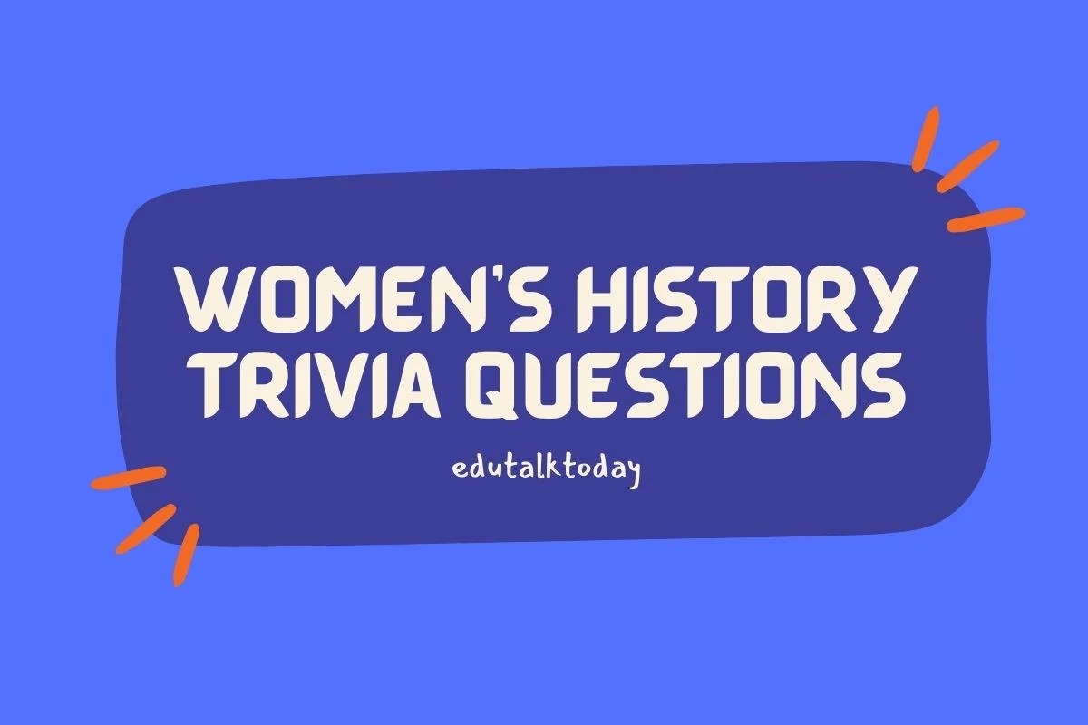 100 Women’s History Trivia Questions EduTalkToday