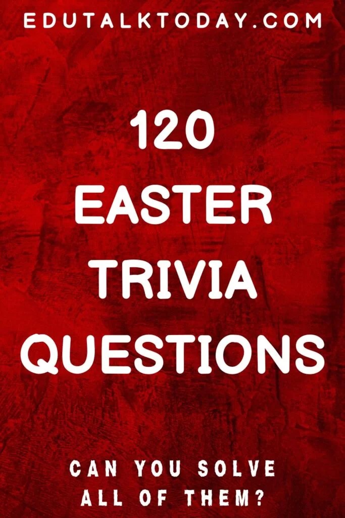 120 Easter Trivia Questions EduTalkToday