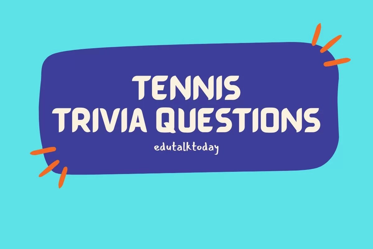 55 Tennis Trivia Questions EduTalkToday