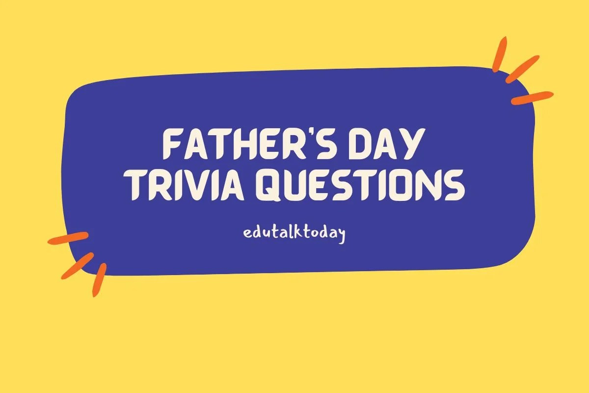 32 Father's Day Trivia Questions EduTalkToday