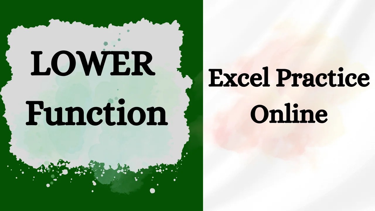 LOWER Function Excel Practice Online 2024 Excel Practice