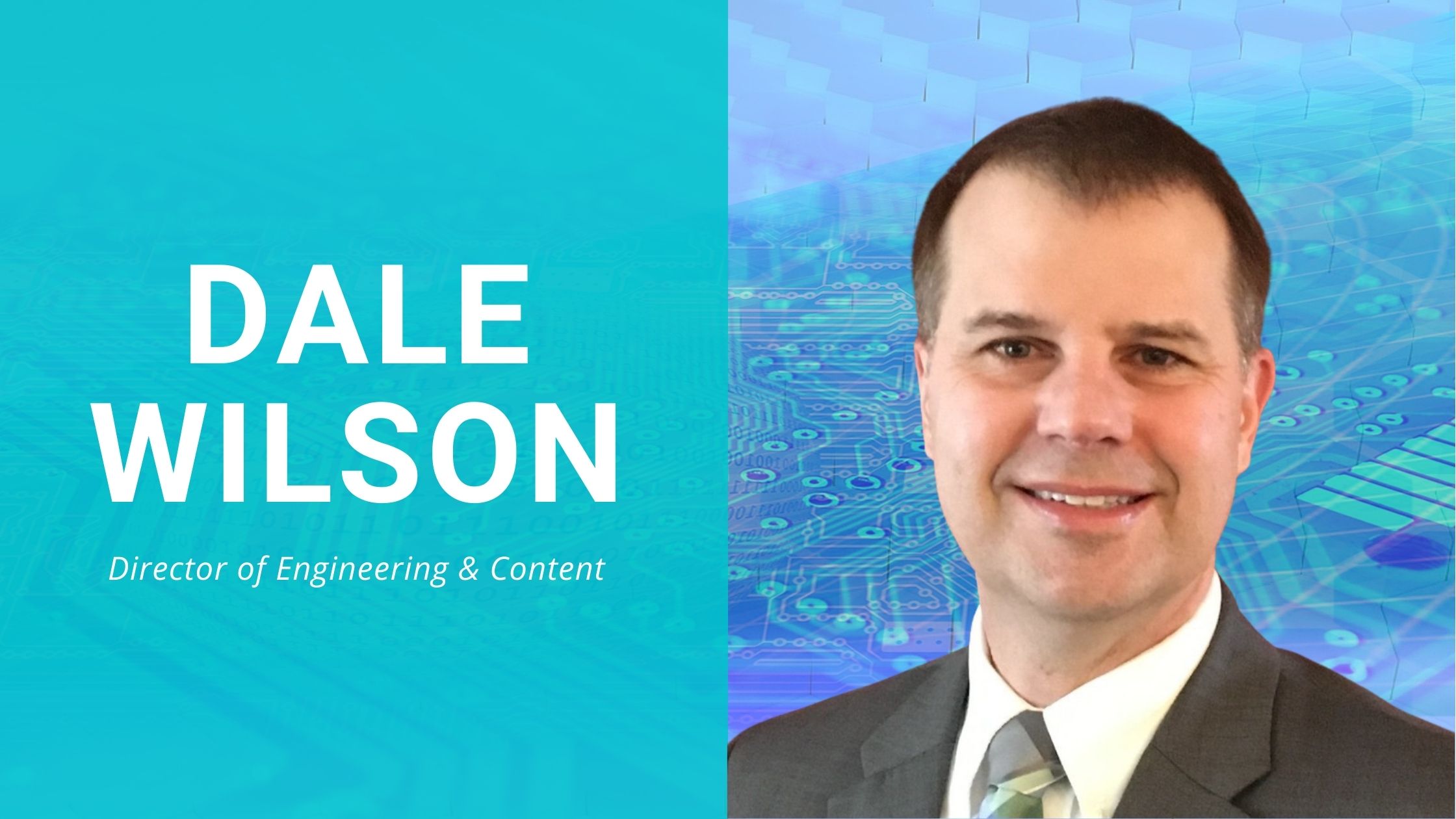 Meet Dale Wilson, Our New Director of Engineering & Content EETech