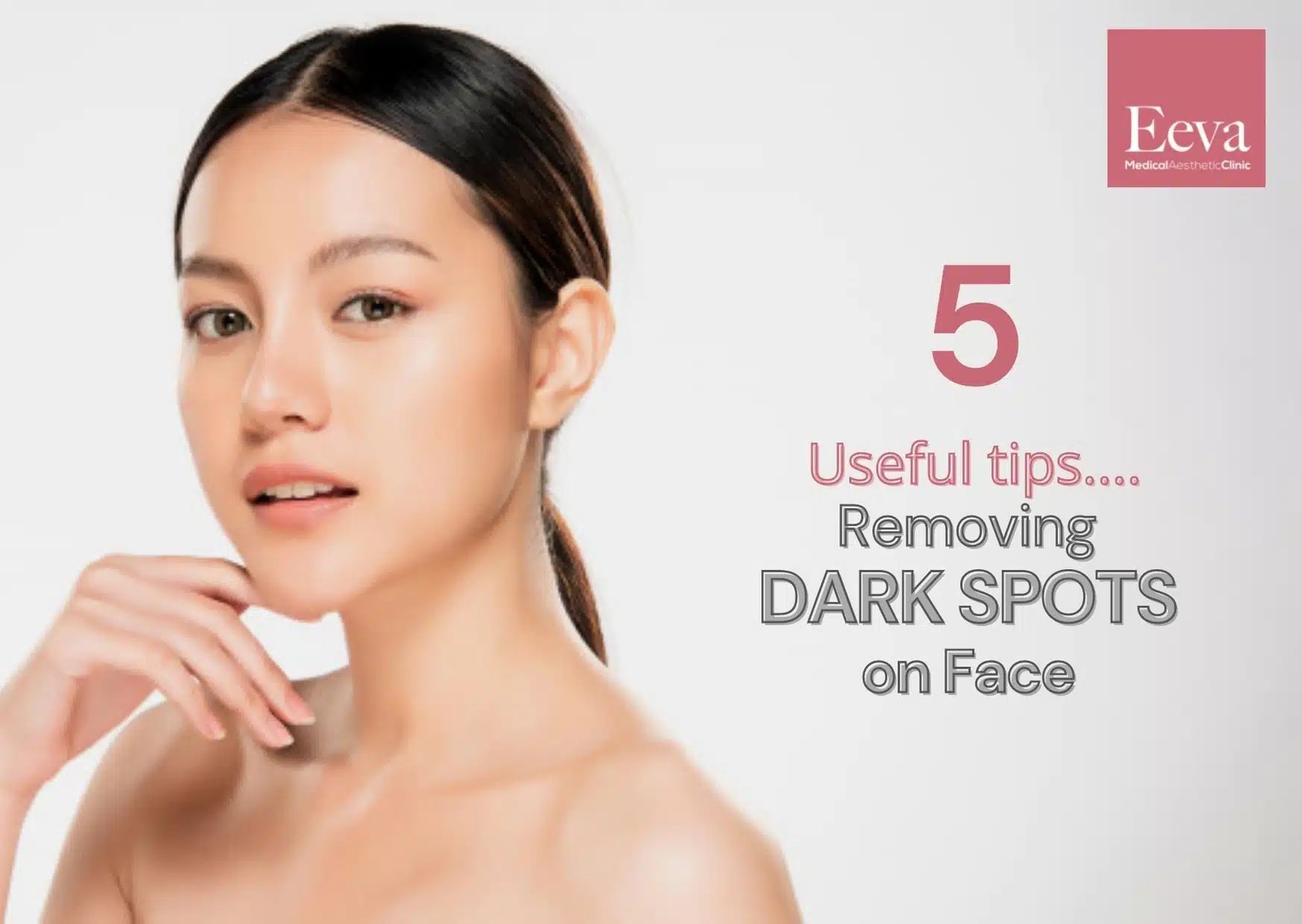 How to Remove Dark Spots on Face Eeva Medical Clinic