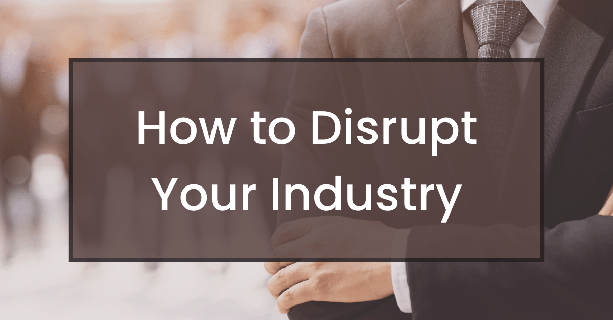 How to Disrupt Your Industry Effective Intelligence(03)