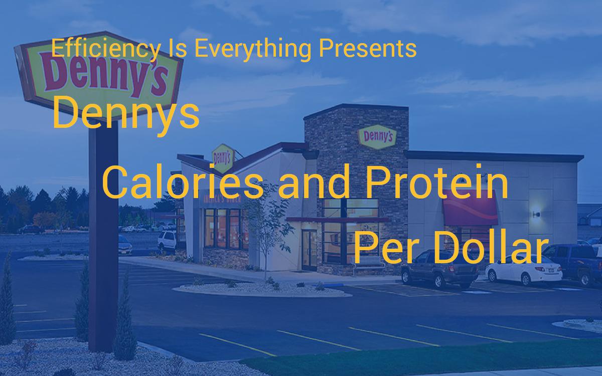 » Dennys Calories Per Dollar and Protein Per Dollar