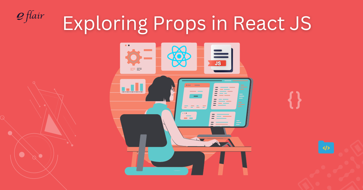 Exploring Props in React JS eFlair