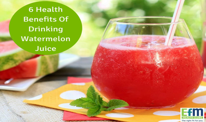 6 Health Benefits Of Drinking Watermelon Juice EFM Health Clubs
