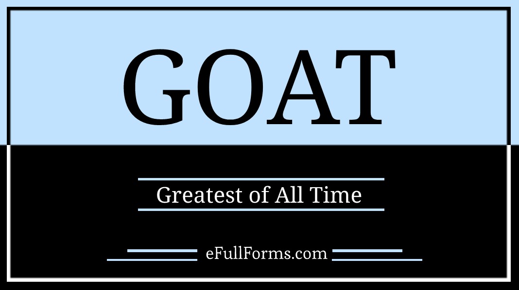GOAT Full Form What Does GOAT Stand For? All Full Form of GOAT