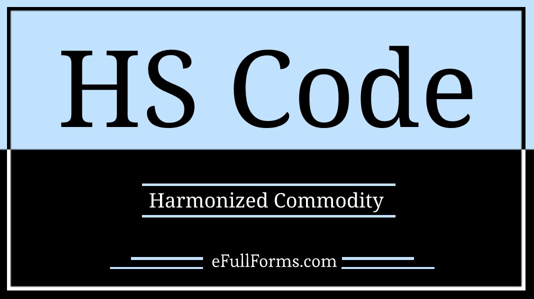 HS Code Full Form What Does HS Code Stand For?