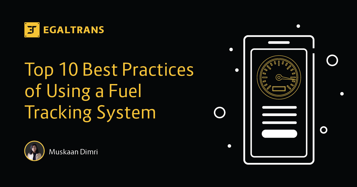 Top 10 Best Practices of Using a Fuel Tracking System Egaltrans