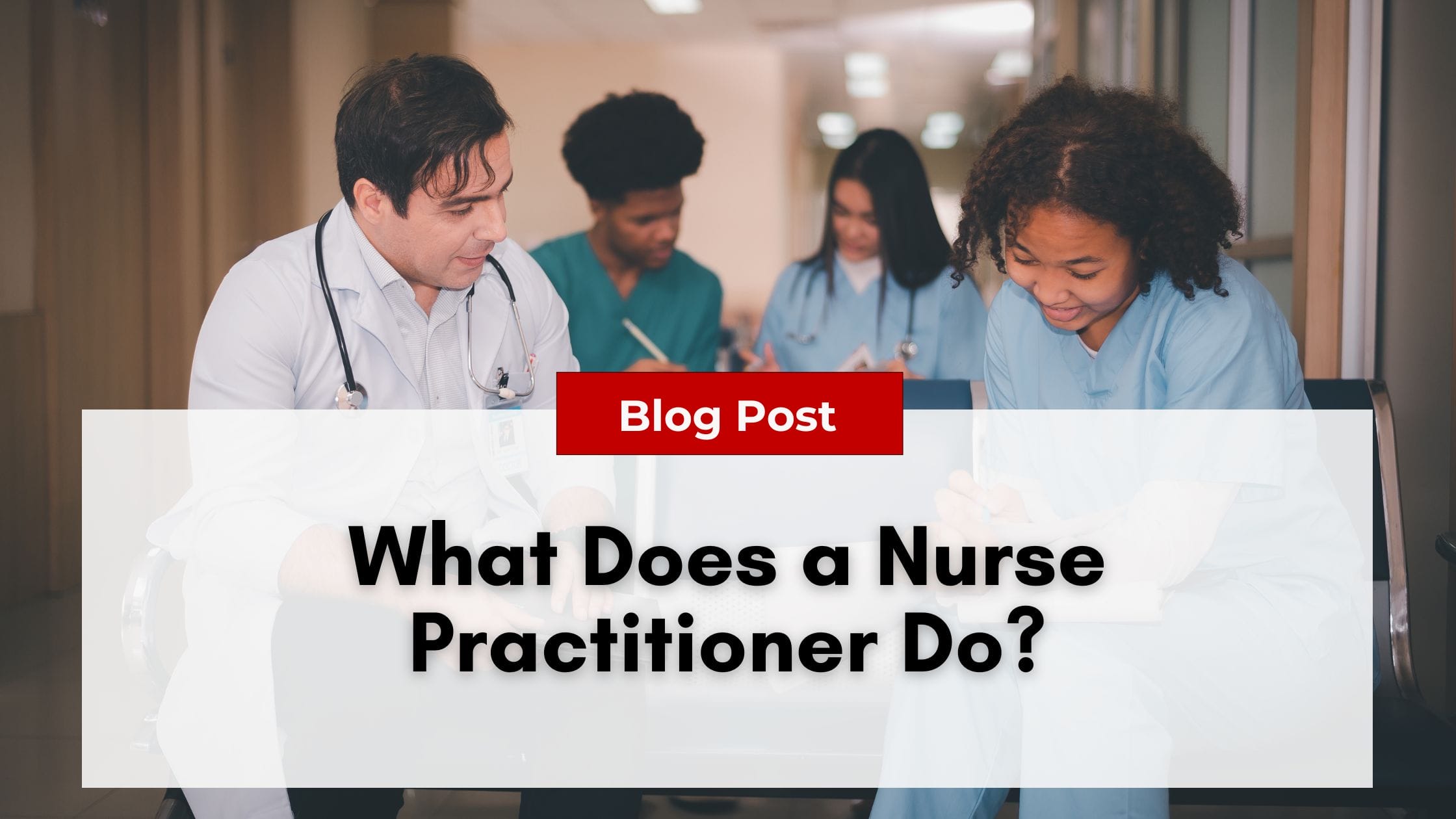 What Does a Nurse Practitioner Do? EG Prep