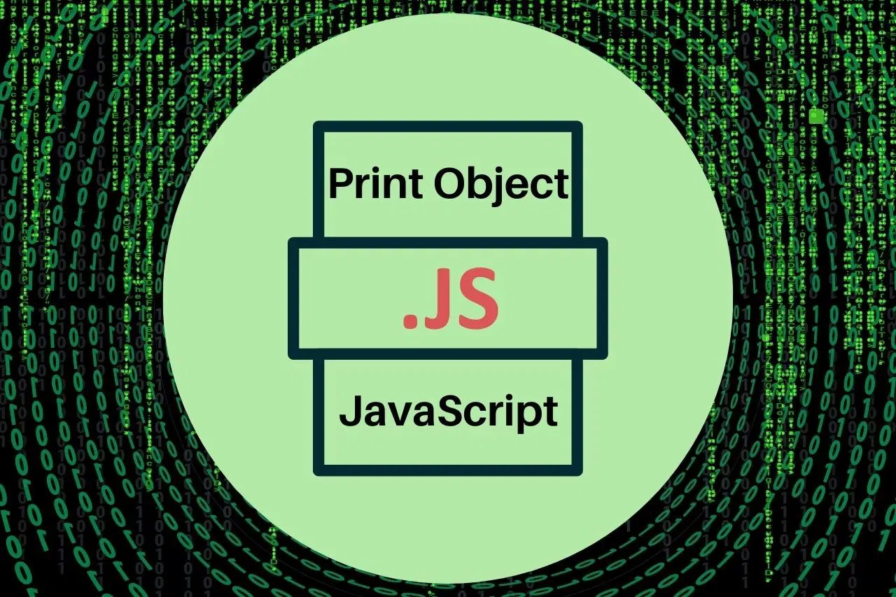 JavaScript Print Object Explained A List of EasyToUse Methods Position Is Everything