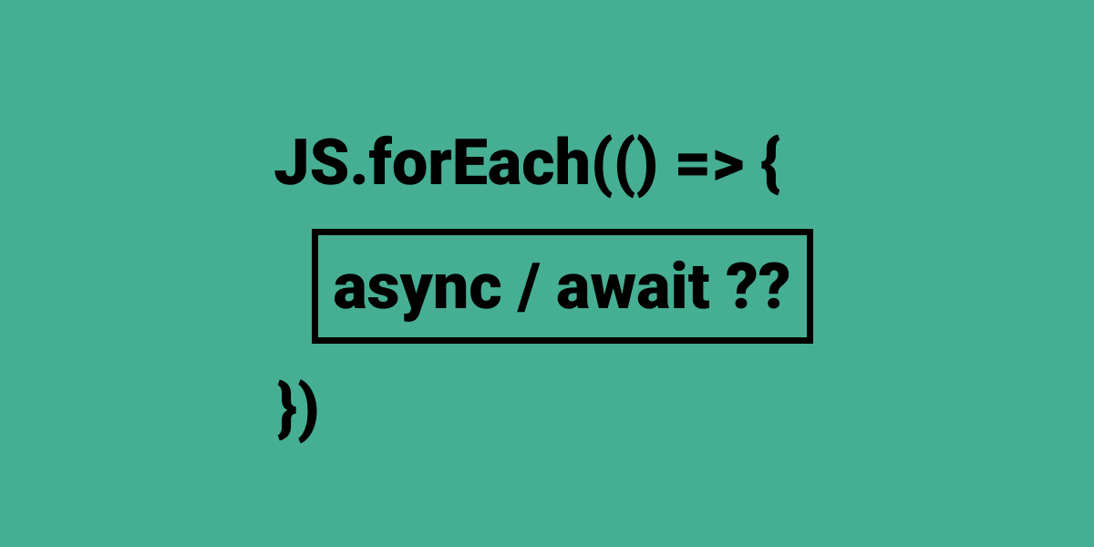 [Javascript] forEach() doesn't wait for async/await Eight Bites