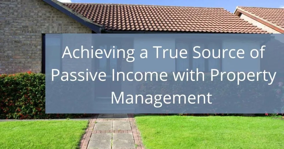 Achieving a True Source of Passive with Property Management