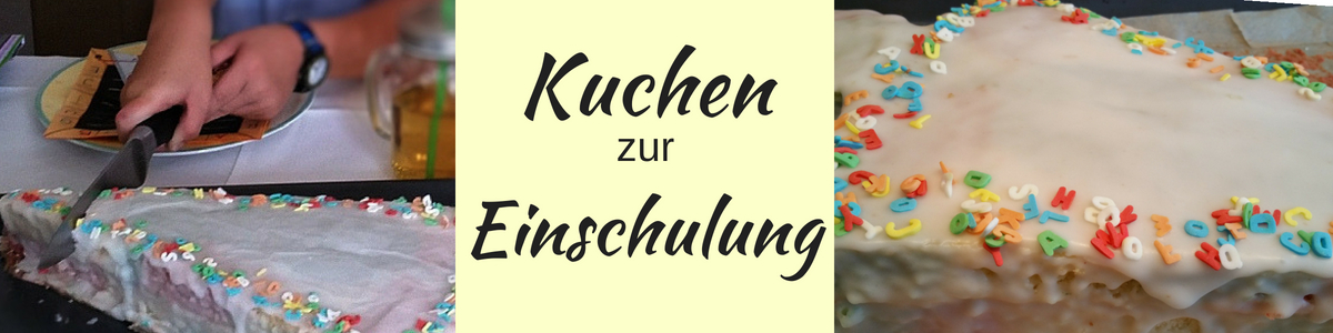Kuchen für die Einschulung und zum Schulanfang