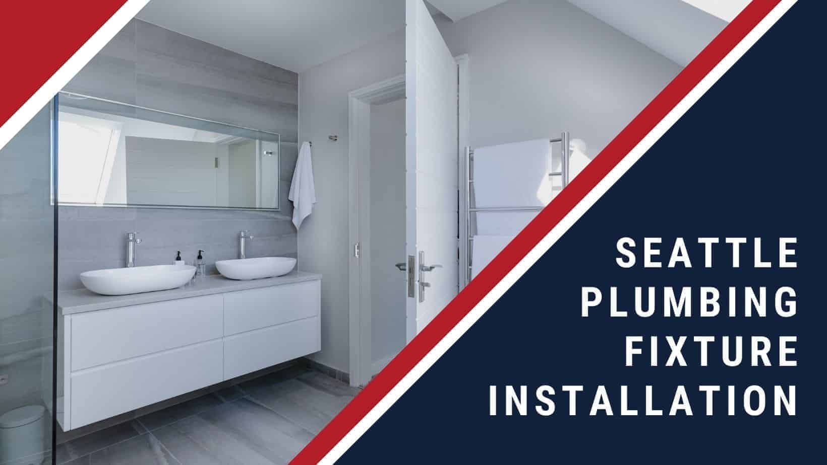 Plumbing Fixture Installation Services Seattle Washington