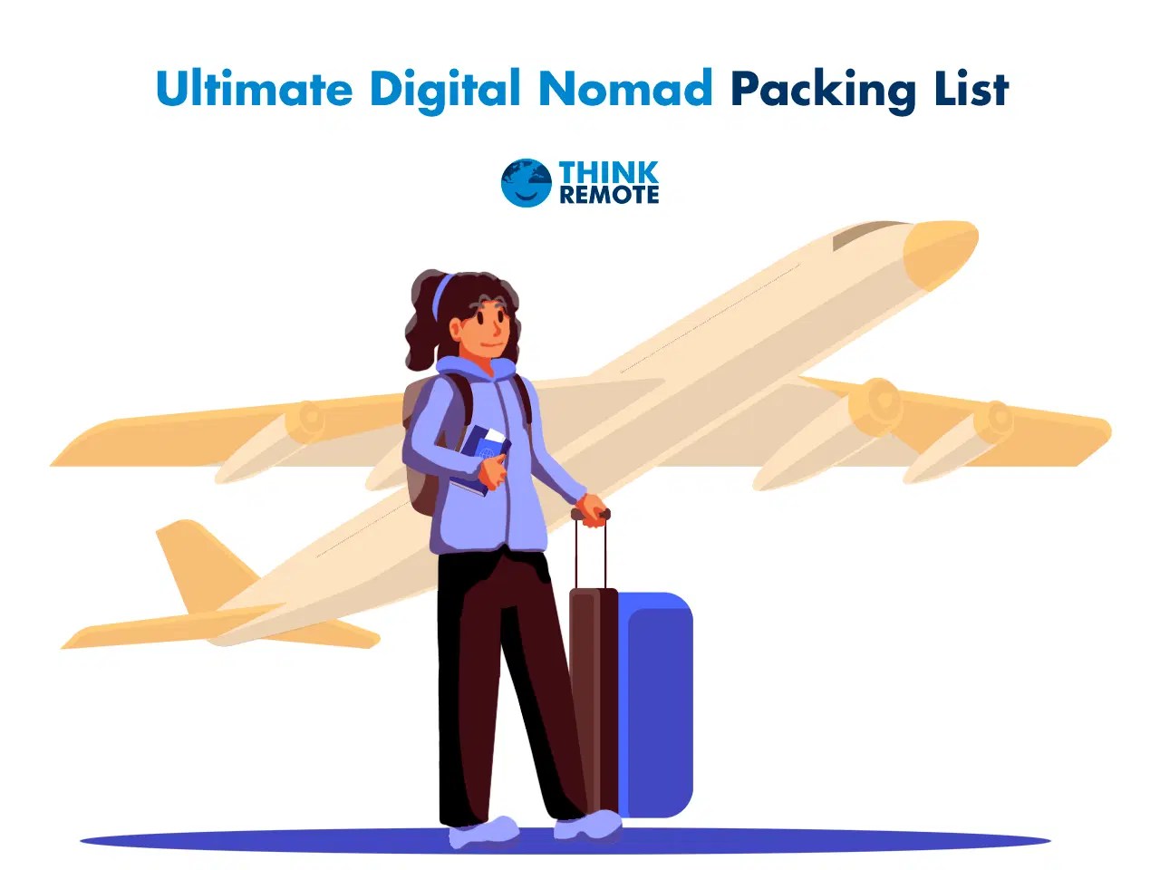 The Digital Nomads Ultimate Packing List What to Pack and What Not to