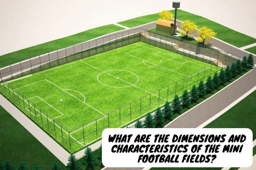 What are the Dimensions and Sizes of the Mini Football Fields? Ekip Sport
