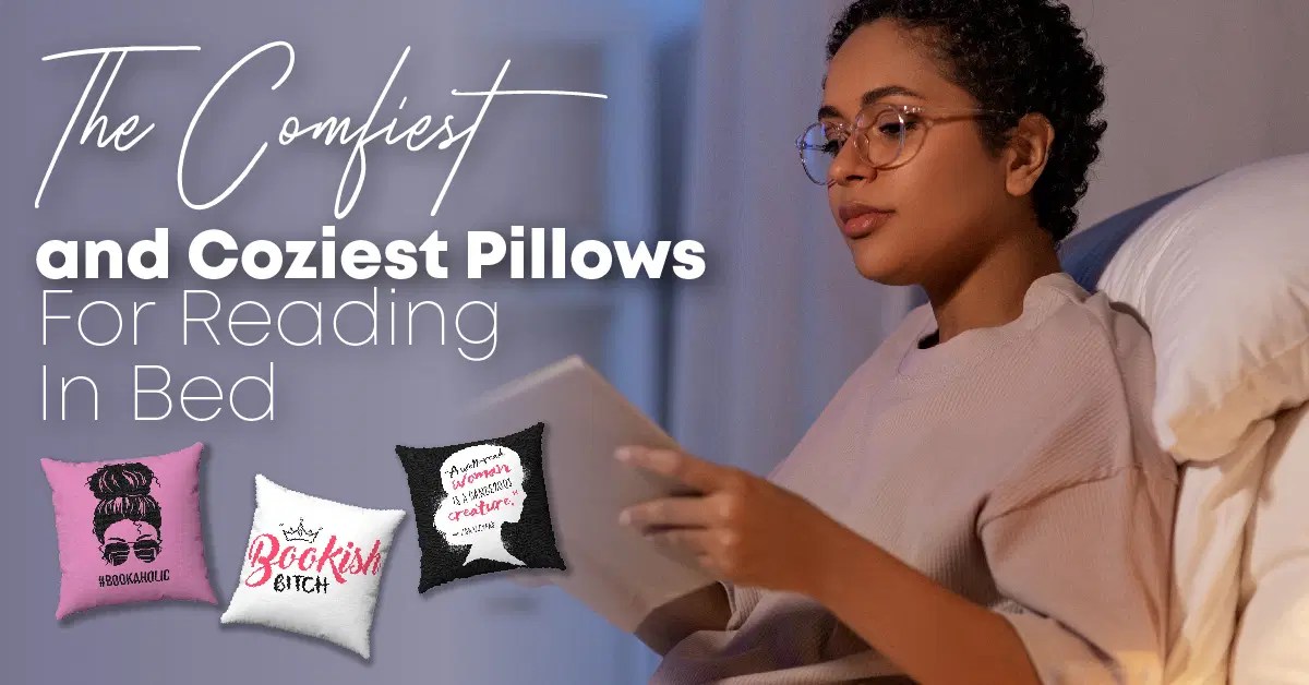 The Comfiest And Coziest Pillows For Reading In Bed RomanceDevoured