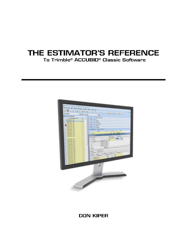 The Estimator’s Reference to Trimble ACCUBID Classic Software
