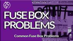 Symptoms of a Faulty Fuse Box | Common Fuse Box Problems