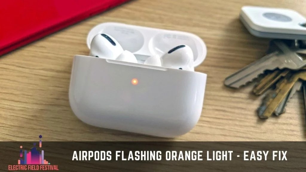How To Fix AirPods Flashing Orange Light EASILY In 2022