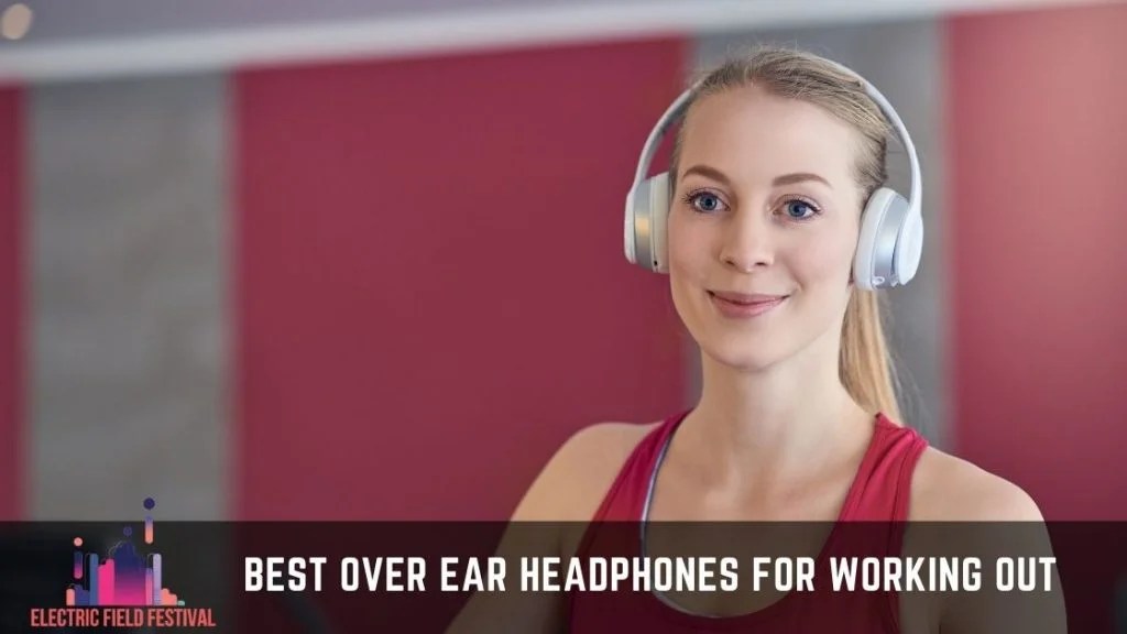 TOP 7+ Best OverEar Headphones For Working Out Guide)