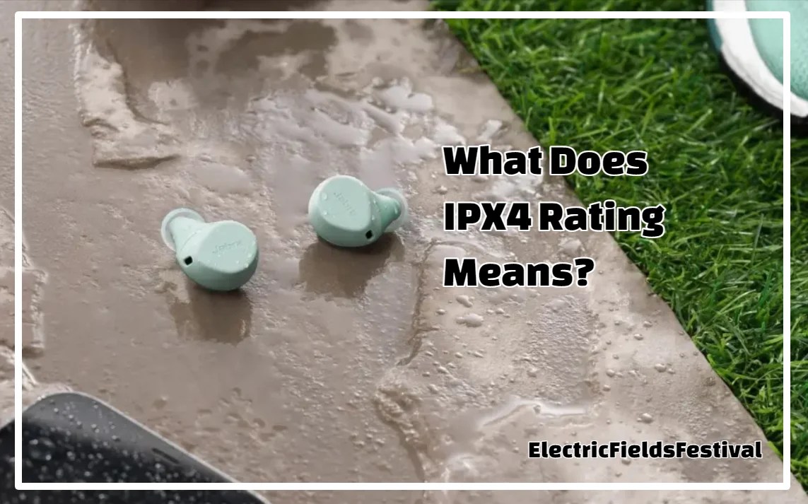 IPX4 Rating Water Resistance Meaning What It Does?