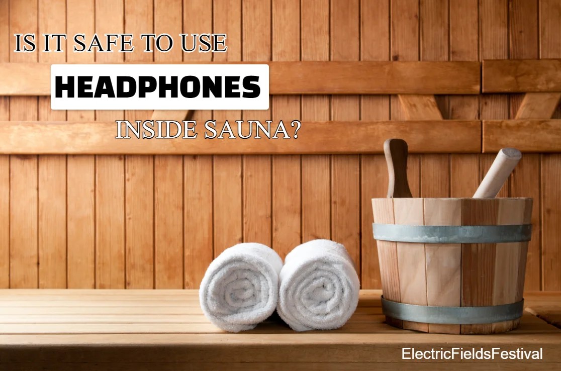 Can You Bring Headphones Into A Sauna Or Steam Room?