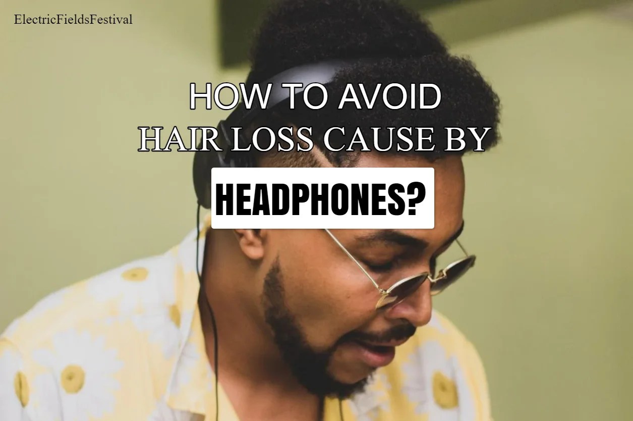 Can Wearing Headphones Cause Hair Loss? (Facts You Need To Know)