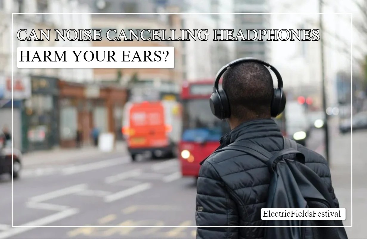 Are Noise Cancelling Headphones Bad For Your Ears? (Detailed Answer!)