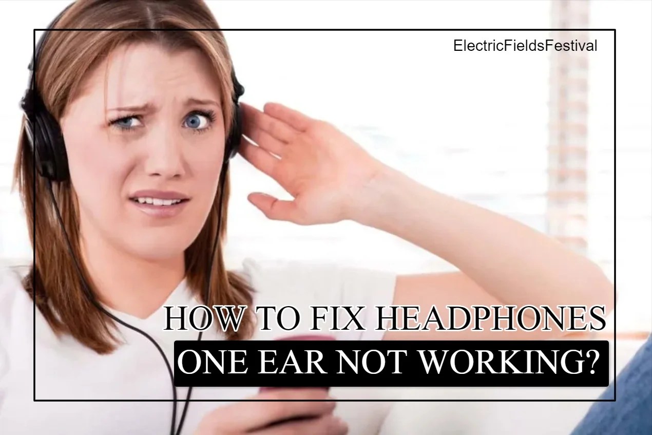 Can Only Hear Out On One Ear Headphones? (Easy Fixes To Try!)