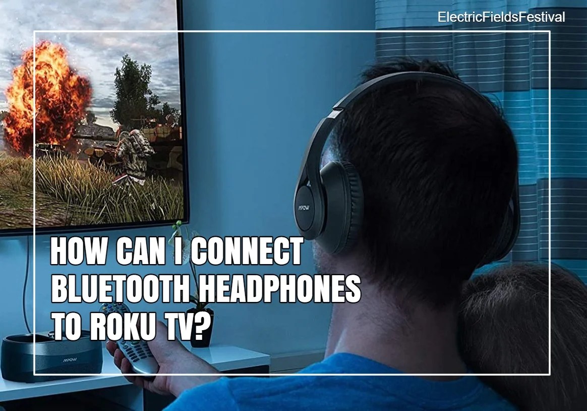 Can You Connect Bluetooth Headphones To Roku TV? (Solved)