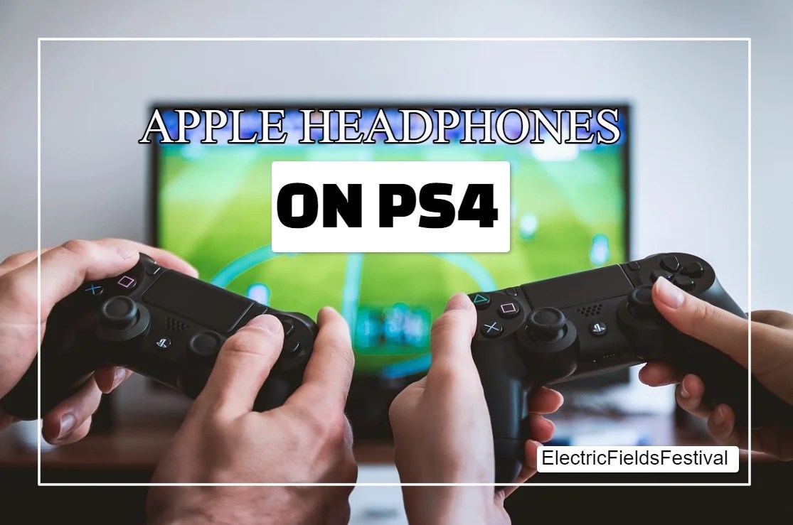 Do Apple Headphones Work On PS4? (Must Read!)