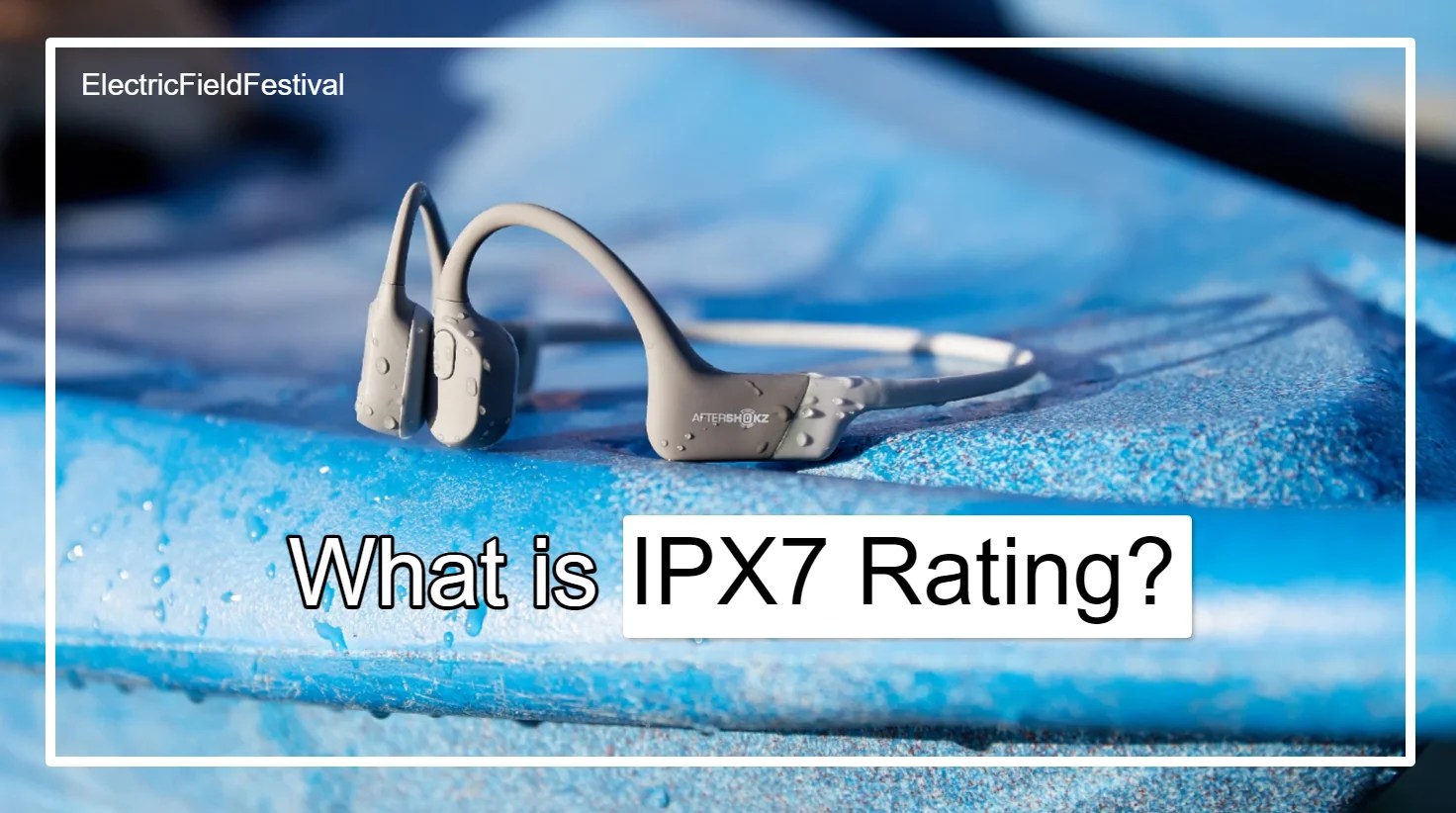 What Does IPX7 Waterproof Rating Mean? (Everything You Need To Know)