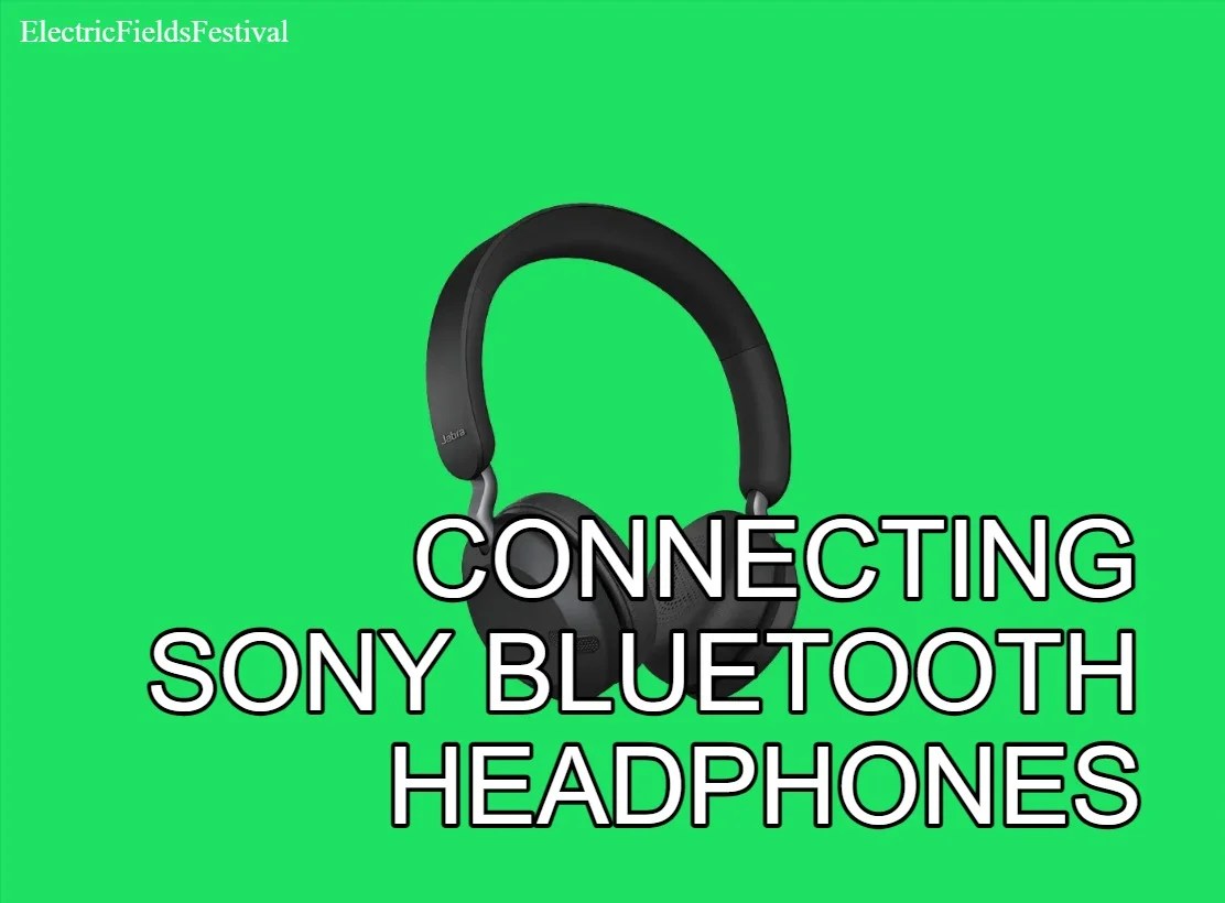 How To Connect Sony Bluetooth Headphones? (Solved!)