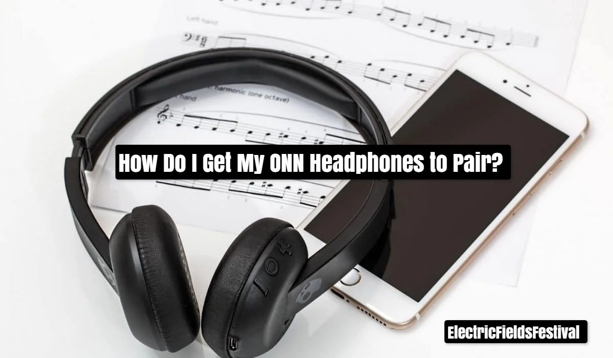 How To Pair ONN Headphones On Android (Easy Guide!)