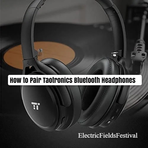 How To Pair Taotronics Bluetooth Headphones (Easy Guide!)