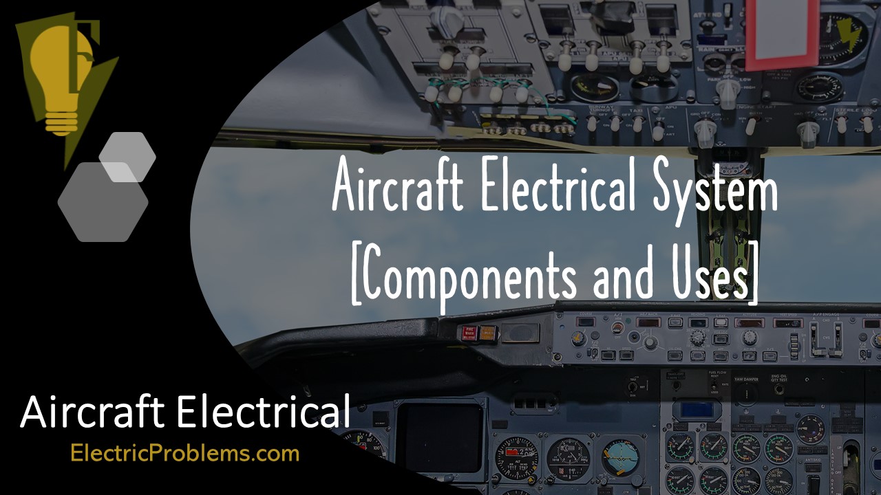 Aircraft Electrical System and Uses] Electric Problems