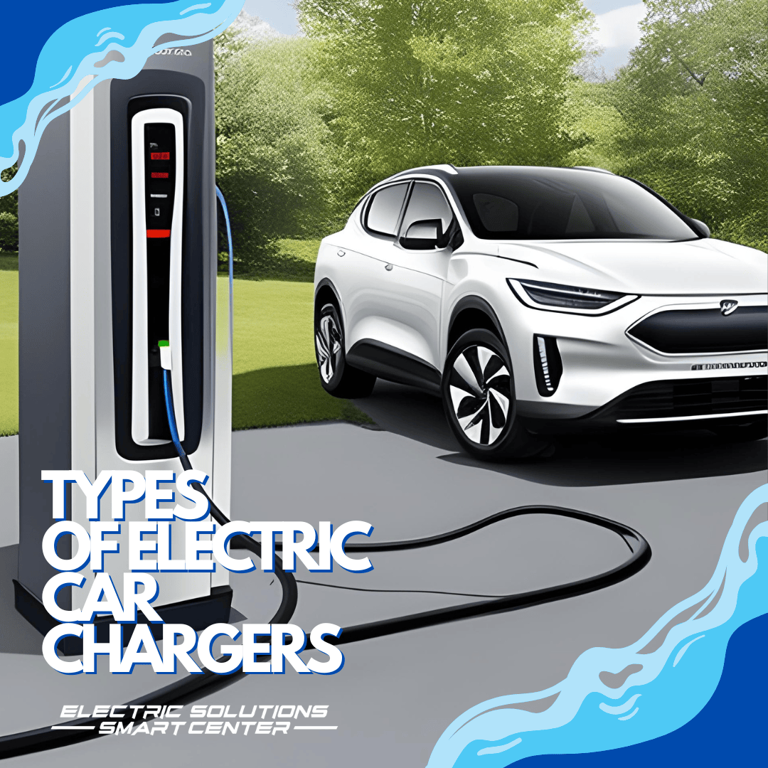 Types Of Electric Car Chargers A Comprehensive Guide 2023 Electric