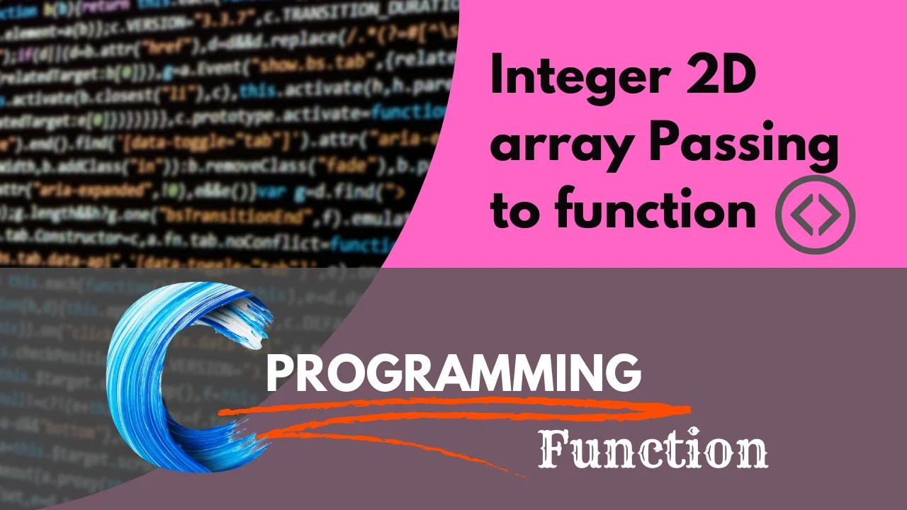how to pass Integer 2D array Passing to function in c programming