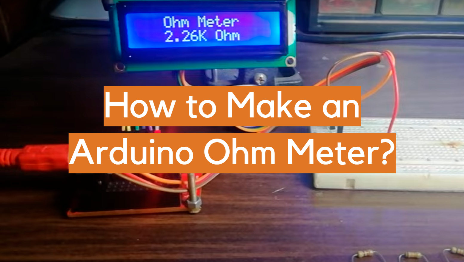 How to Make an Arduino Ohm Meter? ElectronicsHacks