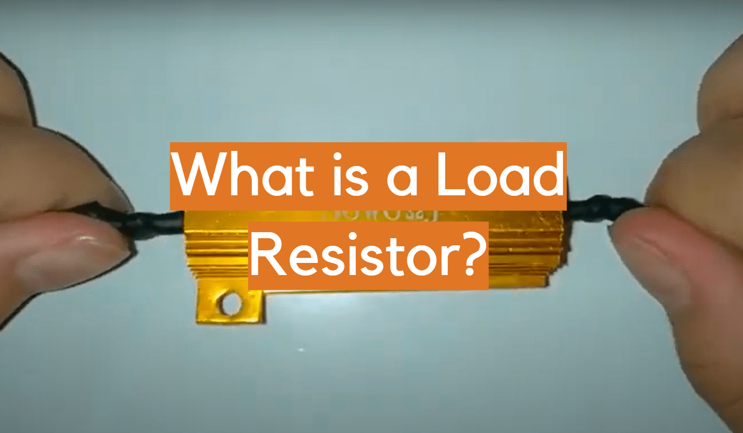 What is a Load Resistor? ElectronicsHacks