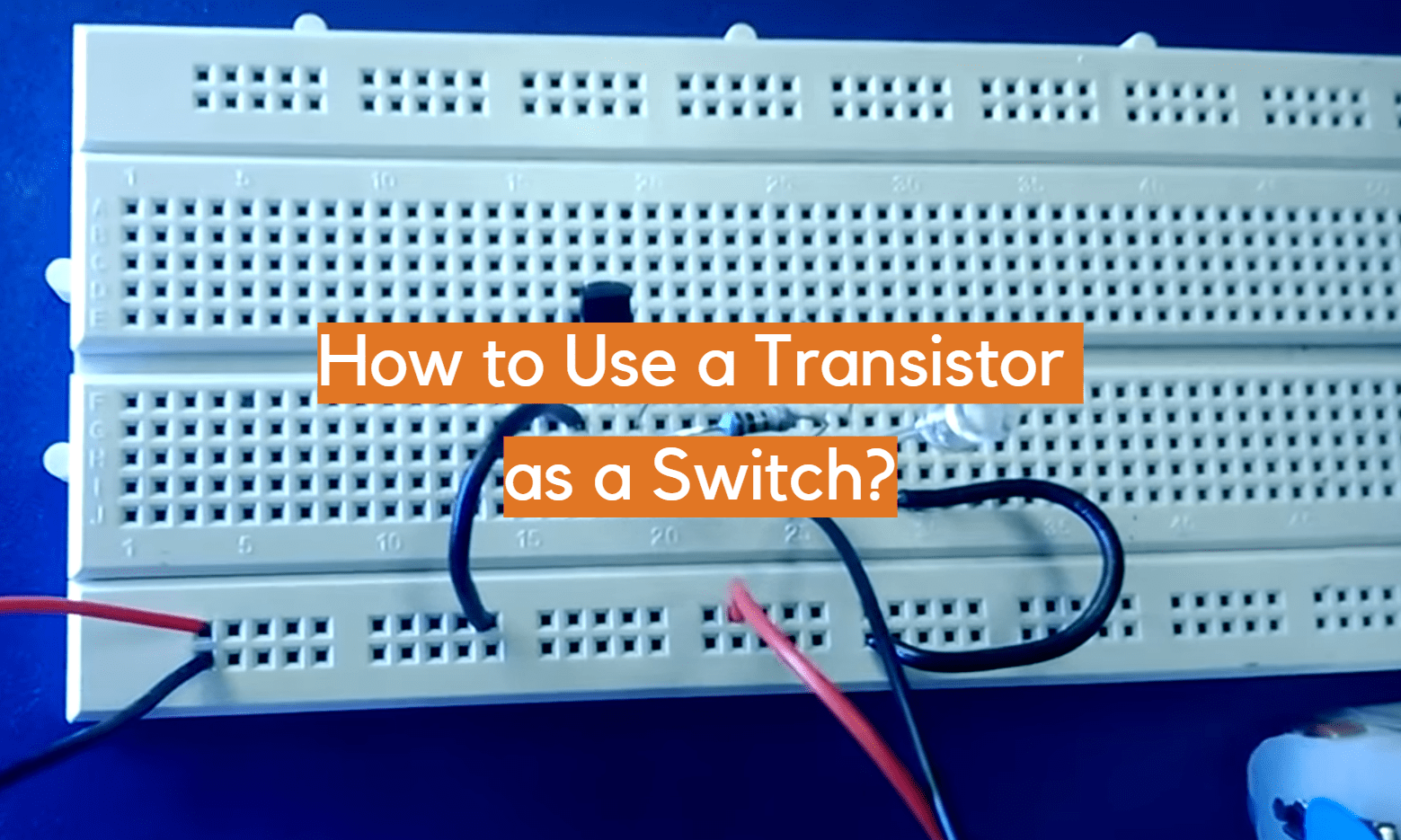 How to Use a Transistor as a Switch? ElectronicsHacks