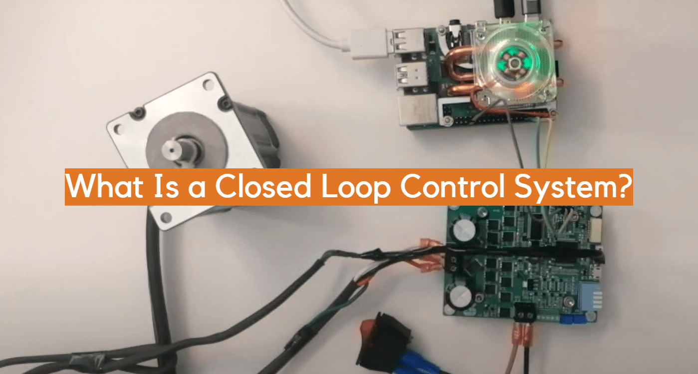 What Is a Closed Loop Control System? ElectronicsHacks